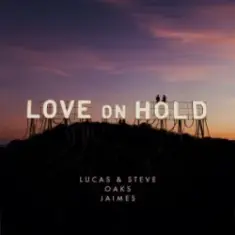 Lucas & Steve & Oaks & Jaimes — Love On Hold