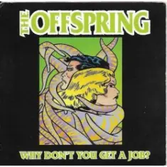 The Offspring — Why Don't You Get A Job