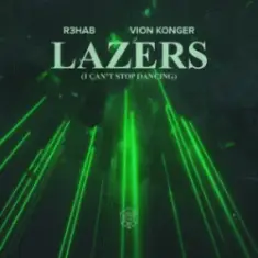 R3HAB & Vion Konger — Lazers (I Can't Stop Dancing)