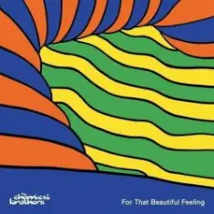 The Chemical Brothers — For That Beautiful Feeling