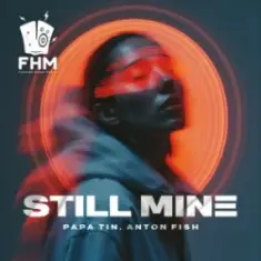 Papa Tin & Anton Fish — Still Mine