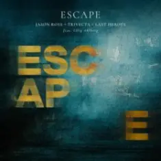 Jason Ross & Trivecta & Last Heroes — Escape (Lilly Ahlberg)