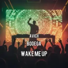 Avicii — Wake Me Up (Bodega Remix)
