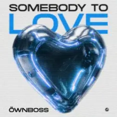 Öwnboss — Somebody To Love