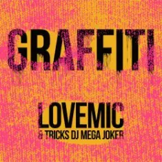 Lovemic & Tricks DJ Mega Joker — Graffiti