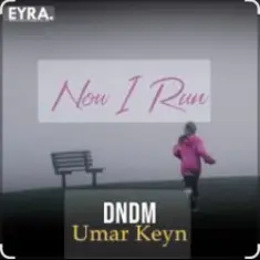 DNDM & Umar Keyn — Now I Run