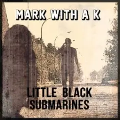 Mark With A K feat. Yana & Y. de Saedeleer — Little Black Submarines