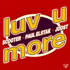 Scooter & Paul Elstak & Joost — Luv U More