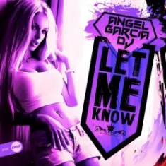 Angel Garcia DJ — Let Me Know (original mix)