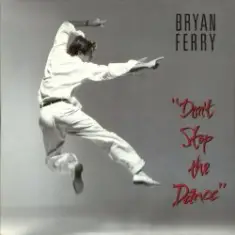 Bryan Ferry — Don't Stop The Dance