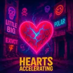 Little Big & EXVCT & Polar — Hearts Accelerating