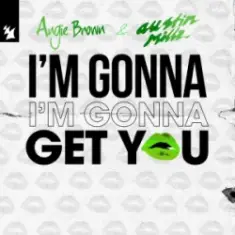 Angie Brown & Austin Millz — I'm Gonna Get You
