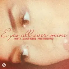 Dawty & Joshua Robbie & Preston Harris — Eyes All Over Mine