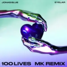 Jonas Blue & Eyelar — 100 Lives (MK Dub Remix)