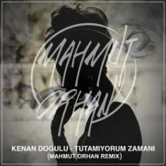 Kenan Dogulu — Tutamıyorum Zamanı (Mahmut Orhan Remix)