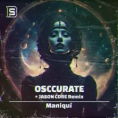 Osccurate — Maniquí (Jason Core Remix)