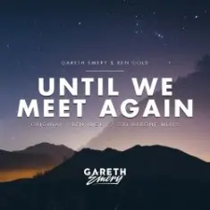 Gareth Emery feat. Ben Gold — Until We Meet Again (Ben Nicky Remix)