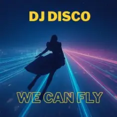 DJ Disco — We Can Fly