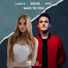 LUNAX & Noisetime & 2WYLD — Back To You