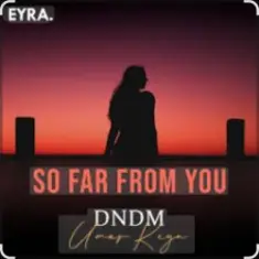 DNDM & Umar Keyn — So Far From You