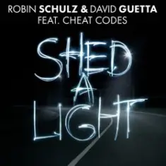 Robin Schulz & David Guetta feat. Cheat Codes — Shed A Light (Original Mix)