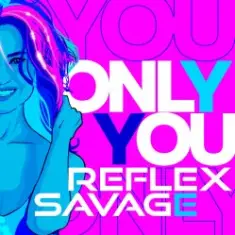 Savage feat. Reflex — Only You