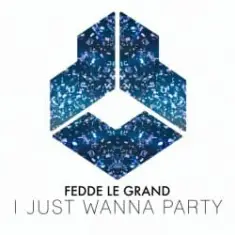 Fedde Le Grand — I Just Wanna Party