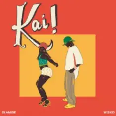 Olamide & Wizkid — Kai!