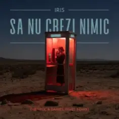 Iris — Sa nu crezi nimic (Mentol & Daniel Pavel Remix)
