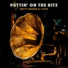 Betty Booom & J Fitz — Puttin' On the Ritz