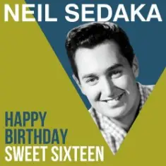 Neil Sedaka — Happy Birthday Sweet Sixteen