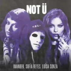Imanbek & Sofía Reyes & Luísa Sonza — NOT Ü