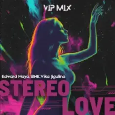 Edward Maya & SINE & Vika Jigulina — STEREO LOVE (VipMix)