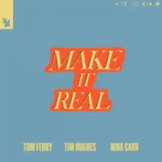 Tom Ferry & Tim Hughes & Nina Carr — Make It Real