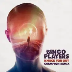 Bingo Players — Knock You Out (Champion Remix)