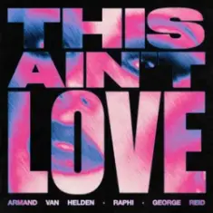 Armand Van Helden & Raphi & George Reid — This Ain't Love