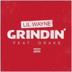 Lil Wayne & Drake — Grindin'