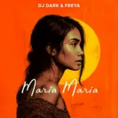 Dj Dark & Freya — Maria Maria