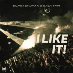 Blasterjaxx & Salvyan — I LIKE IT!