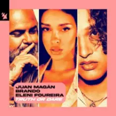 Juan Magán & Brando & Eleni Foureira — Truth or Dare