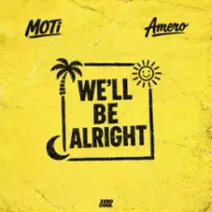 MOTi & Amero — We'll Be Alright