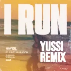 HAVEN — I Run (YUSSI Remix)