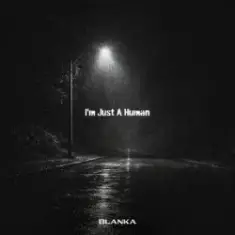 Blanka — I'm Just A Human