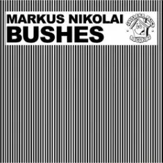 Markus Nikolai — Bushes (Derrick Carter's First Recreation Version)