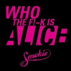 Smokie — Who the fuck is Alice