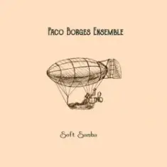 Paco Borges Ensemble — Soft Samba