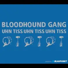 Bloodhound Gang — Uhn Tiss Uhn Tiss Uhn Tiss