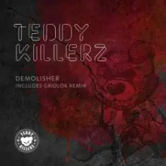 Teddy Killerz — Demolisher (Gridlok Remix)