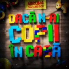 Miruna Diaconescu — Daca n-ai copii in casa
