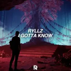 Ryllz — I Gotta Know